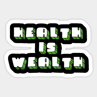 Health is Wealth 2 Sticker